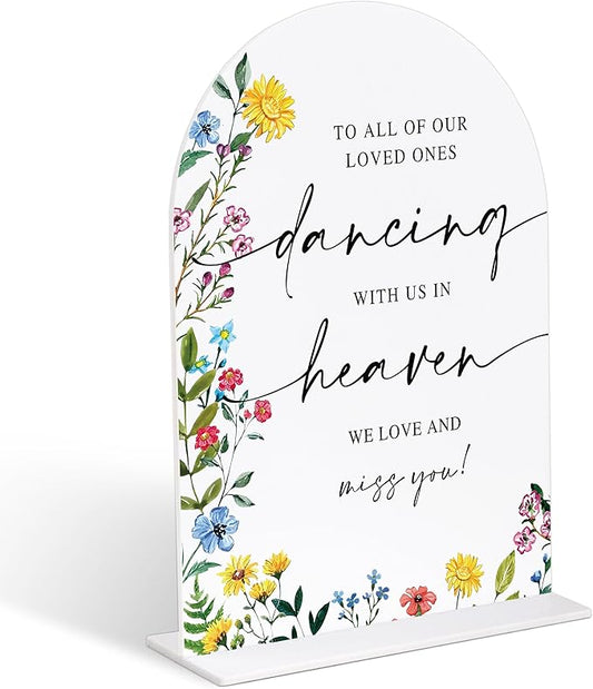Acrylic Wedding Signs To Our Loved Ones Who Are Dancing With Us In Heaven, 6x8" Floral Themed Arch Acrylic Memorial Table Decor, Love Is In Bloom Decorations for Bridal Shower Engagement Party